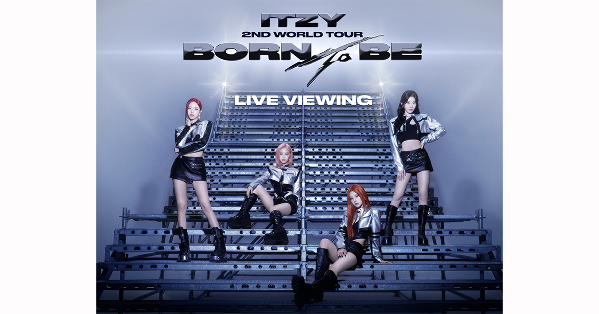 ITZY 2ND WORLD TOUR <BORN TO BE> in JAPAN LIVE VIEWING｜5/22(水 
