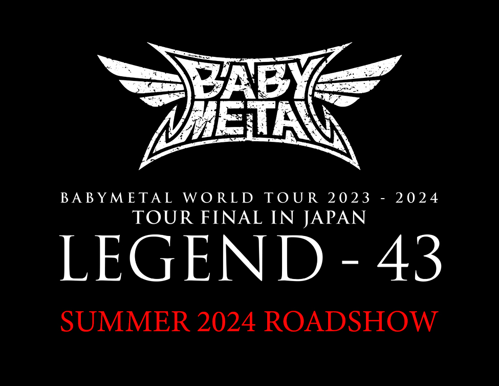 BABYMETAL WORLD TOUR 2023 – 2024 TOUR FINAL IN JAPAN LEGEND – 43