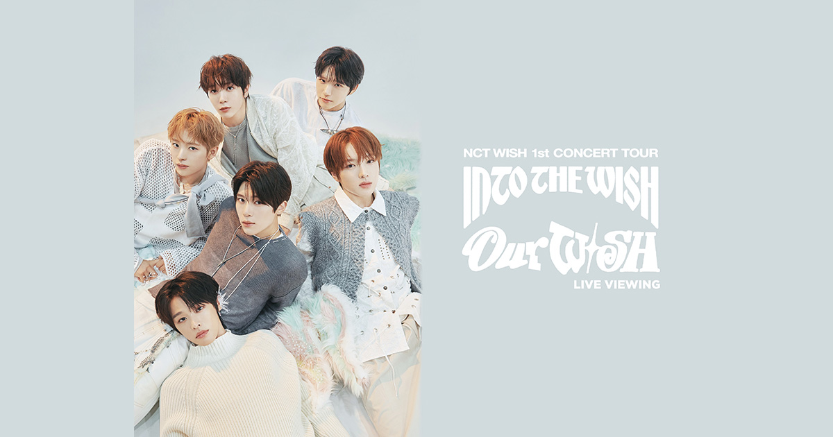 NCT WISH 1st CONCERT TOUR 'INTO THE WISH : Our WISH' LIVE VIEWING