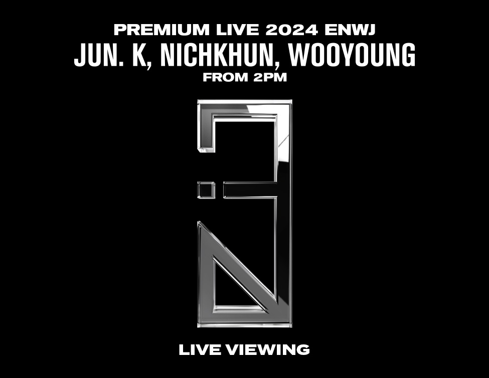 Jun. K, NICHKHUN, WOOYOUNG (From 2PM) Premium Live 2024 [ENWJ] Live Viewing｜9/8(日)映画館で生中継！！