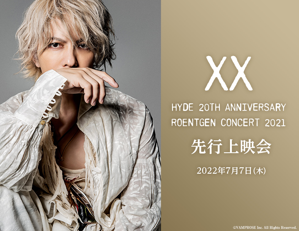 HYDE 20TH ANNIVERSARY ROENTGEN CONCERT 2021 先行上映会｜7/7(木)映画館で開催！