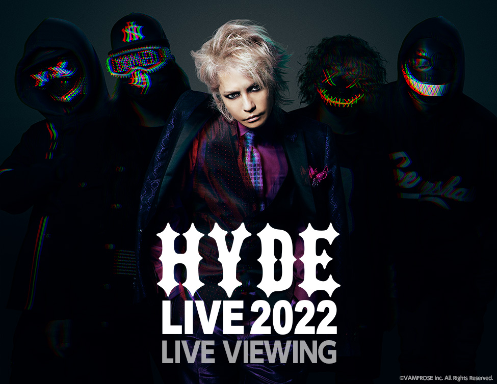 HYDE LIVE 2022 LIVE VIEWING｜9/10(土)映画館で生中継！