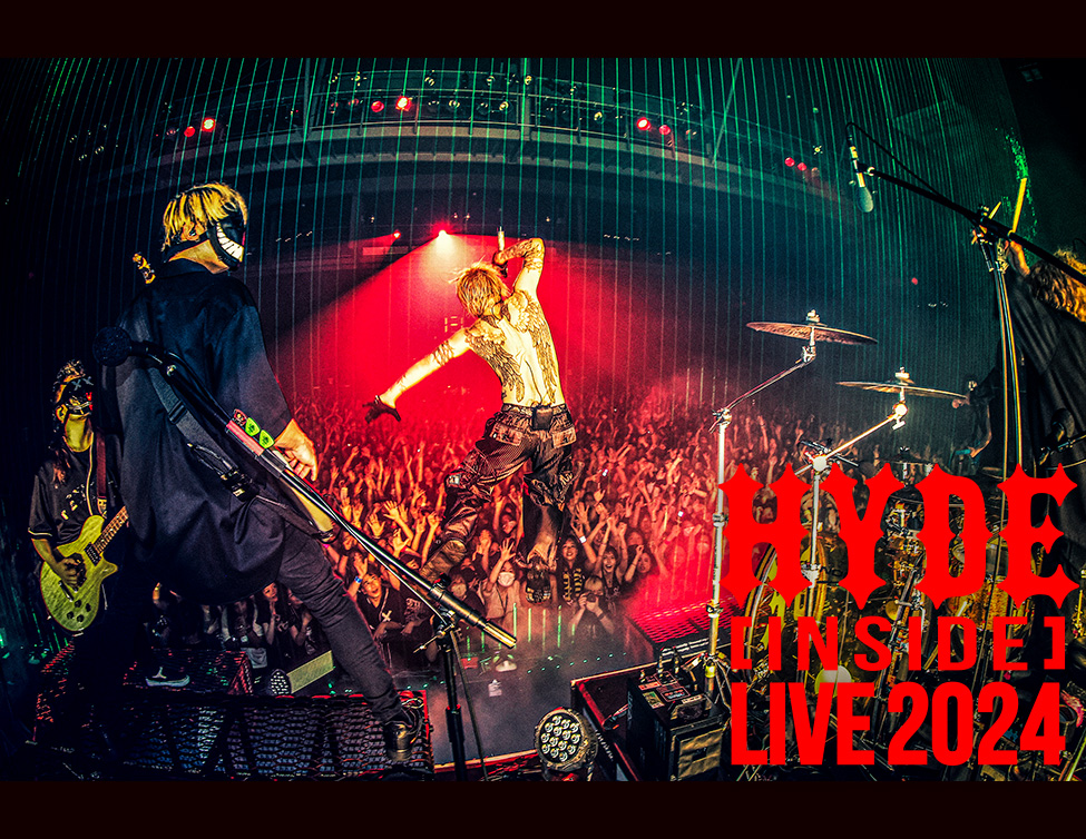 HYDE [INSIDE] LIVE 2024 ライブ・ビューイング&ライヴ配信
