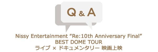 Nissy Entertainment “Re:10th Anniversary Final” BEST DOME TOUR